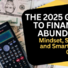 Cover image for 'The 2025 Guide to Financial Abundance' featuring a calculator on U.S. dollar bills and bold title text on a black and yellow overlay.